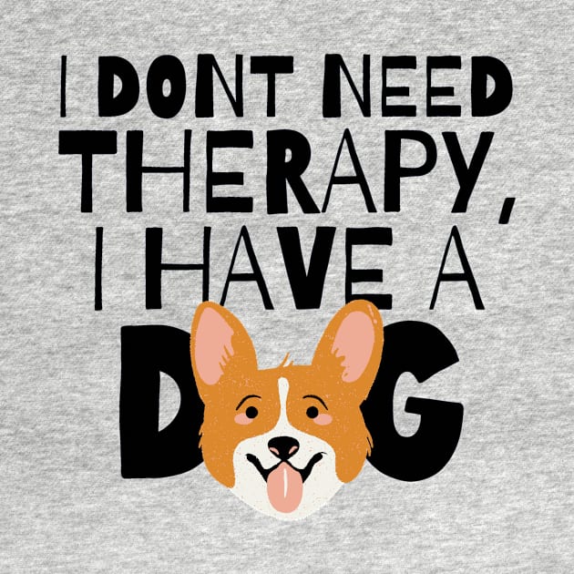 I dont need therapy I have a dog by monicasareen